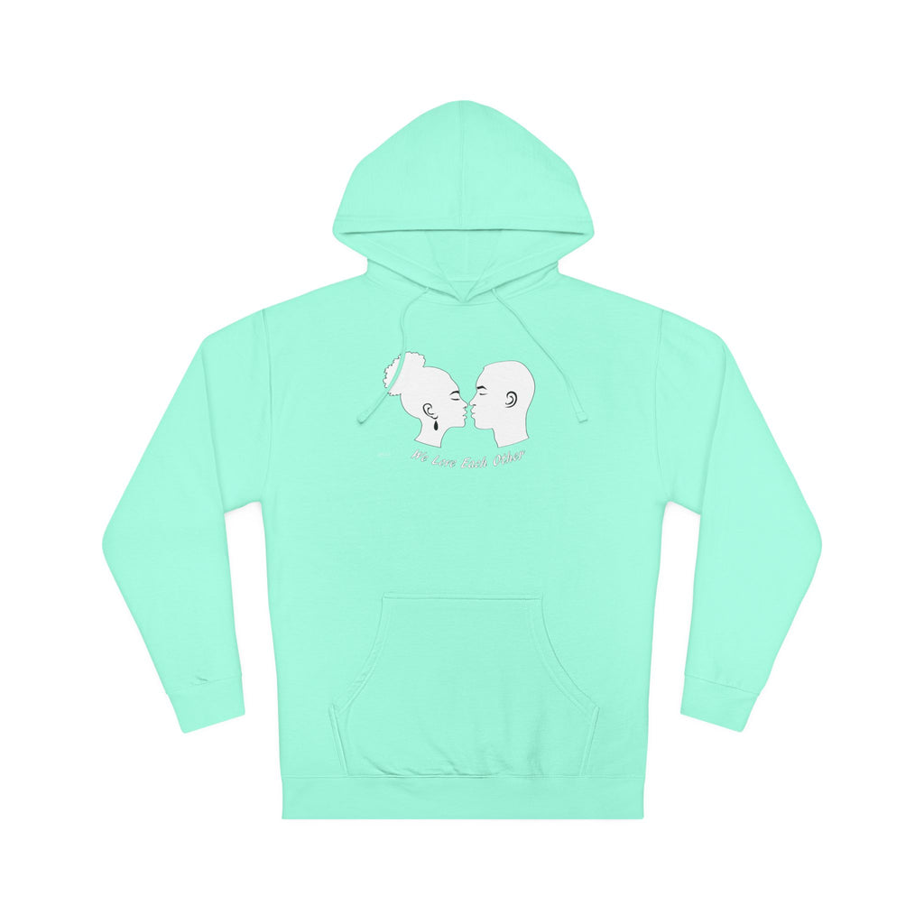 Unisex Hooded Sweatshirt...We Love Each Other...