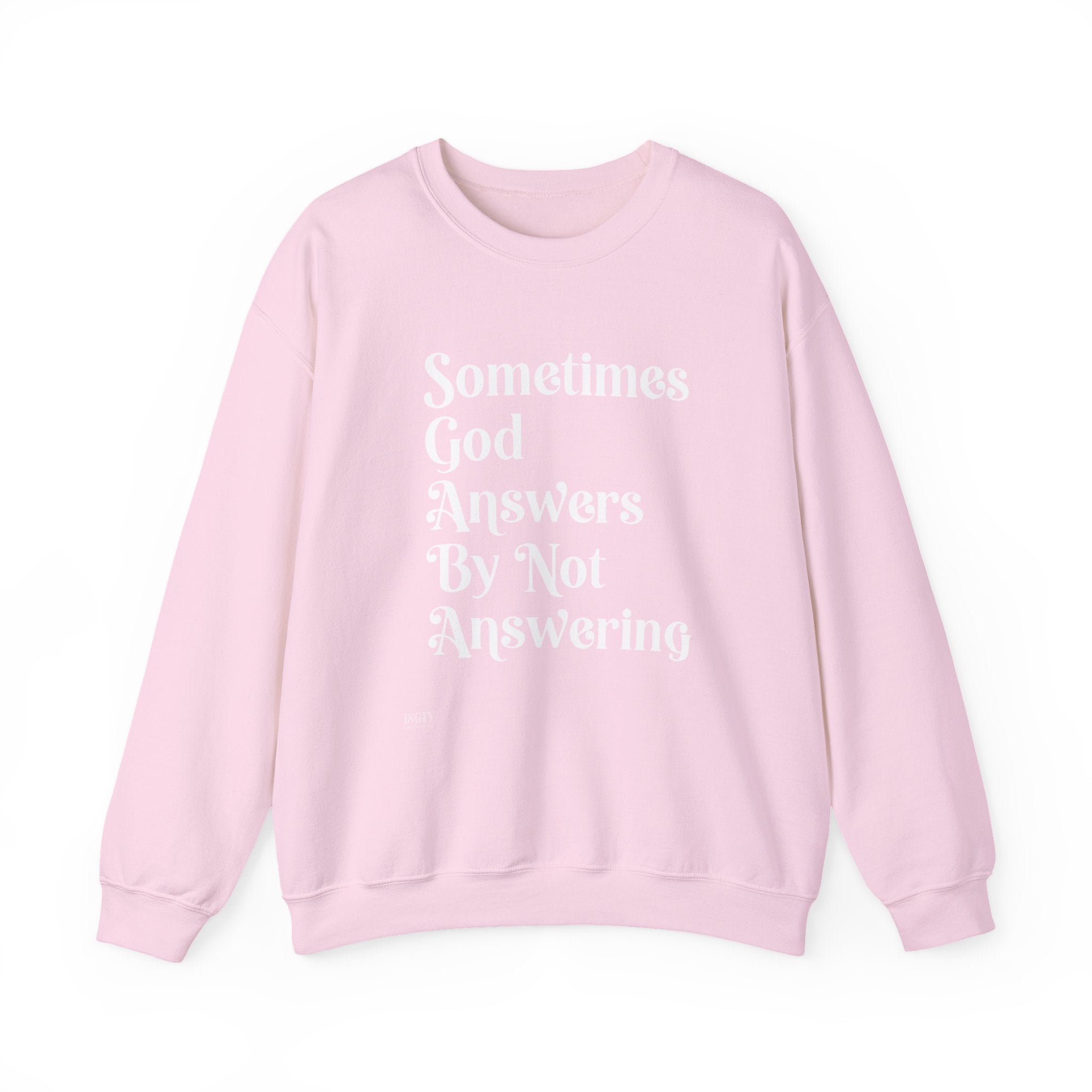 Crewneck Sweatshirt — "Sometimes God Answers By Not Answering" Inspirational Christian Pullover