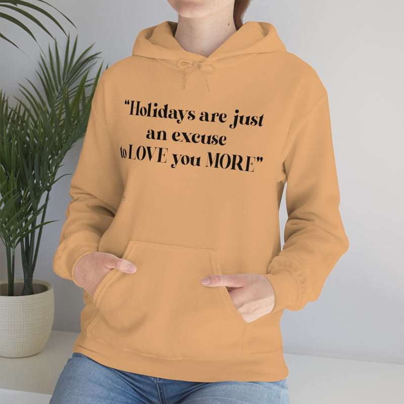 Unisex Heavy Blend Hooded Sweatshirt Holidays Are Just An Excuse To Love You More