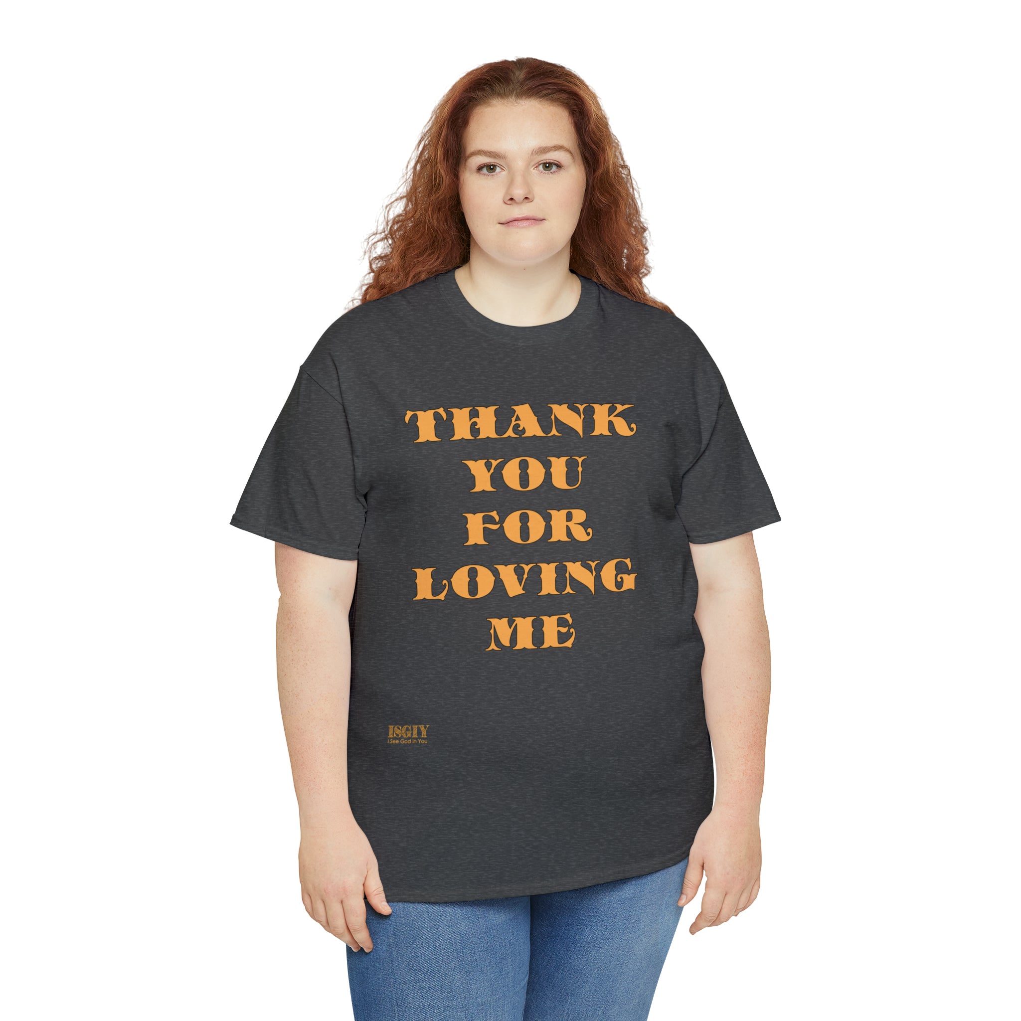 Unisex Heavy Cotton Tee...Thank You For Loving Me...Yel