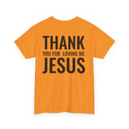 Christian Unisex Tee Thank You For Loving Jesus