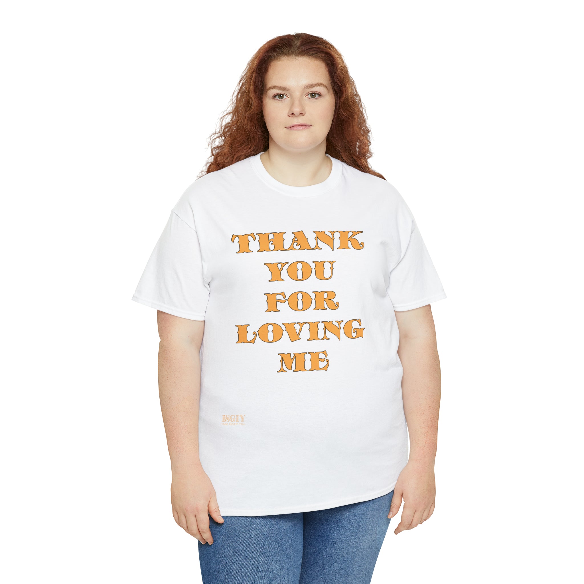 Unisex Heavy Cotton Tee...Thank You For Loving Me...Yel