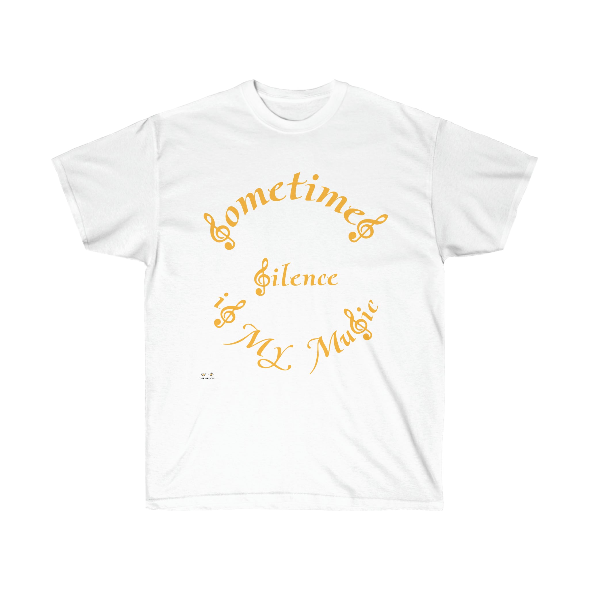 Unisex Ultra Cotton Tee...Sometimes Silence IS My Music