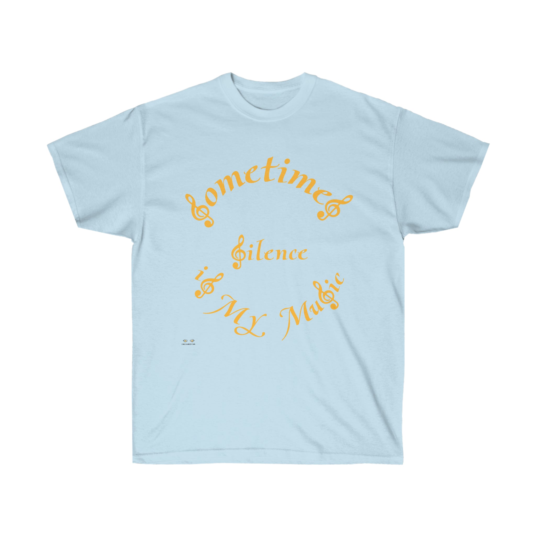 Unisex Ultra Cotton Tee...Sometimes Silence IS My Music