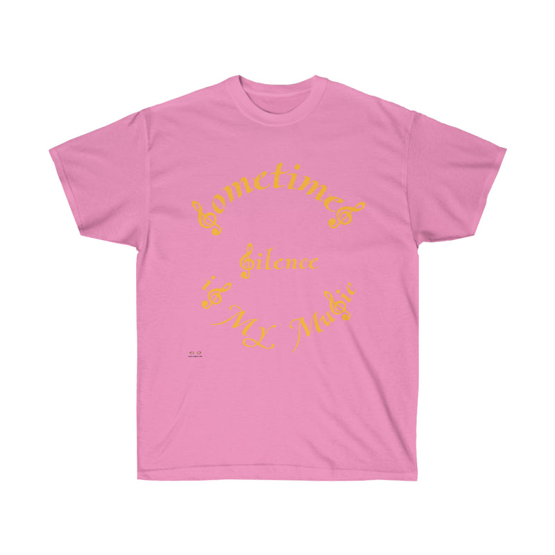 Unisex Ultra Cotton Tee...Sometimes Silence IS My Music