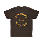 Unisex Ultra Cotton Tee...Sometimes Silence IS My Music
