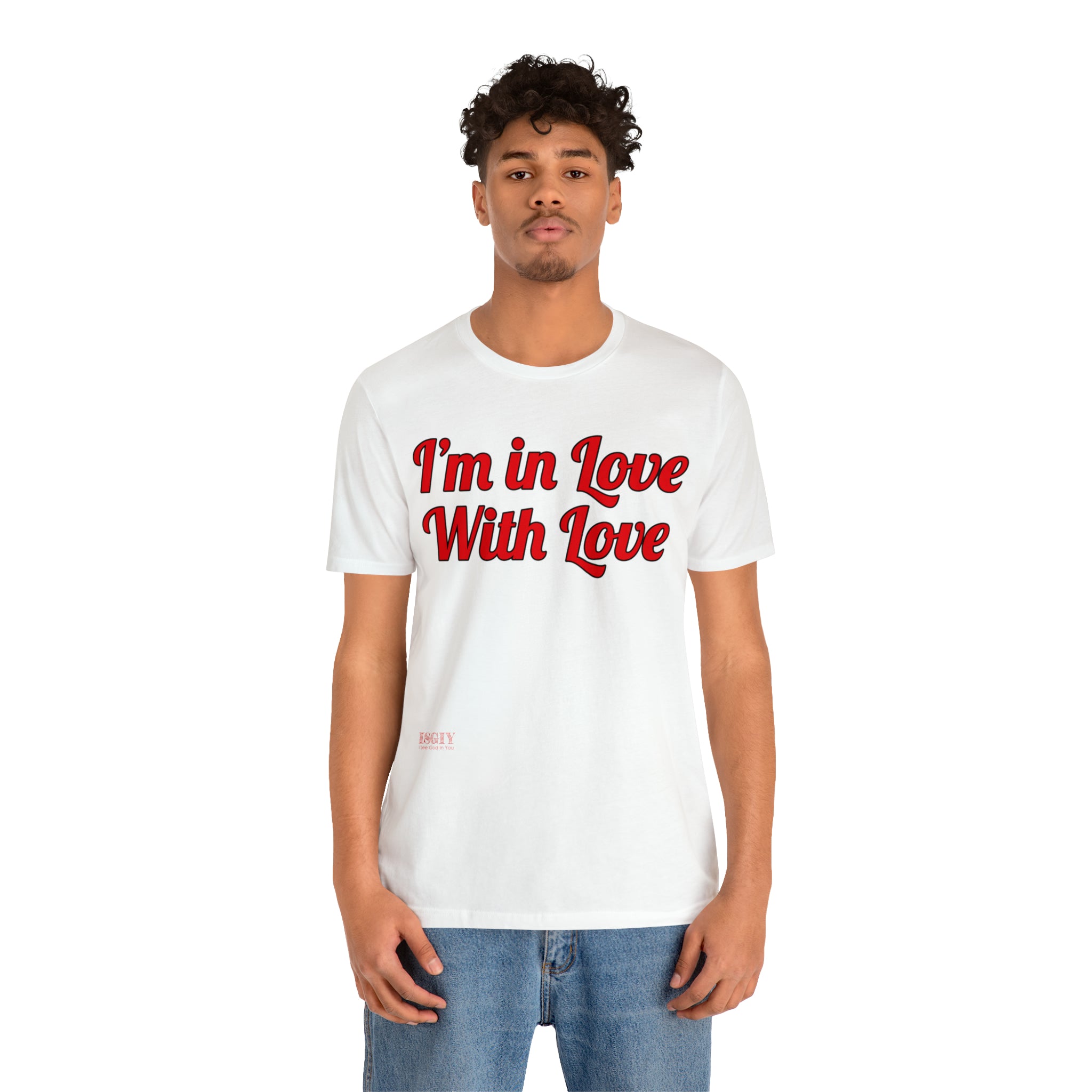 Unisex Jersey Short Sleeve Tee...I'm In Love With Love