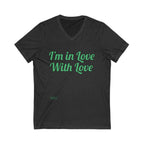 Unisex Jersey Short Sleeve V-Neck Tee...I'm In Love With Love...Gre
