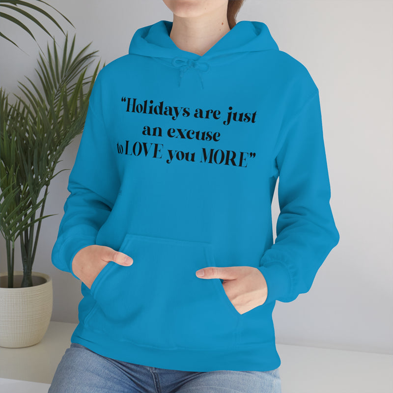 Unisex Heavy Blend Hooded Sweatshirt Holidays Are Just An Excuse To Love You More